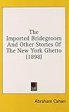 The Imported Bridegroom And Other Stories Of The New York Ghetto