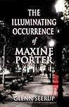 The Illuminating Occurrence of Maxine Porter by Glenn Seerup