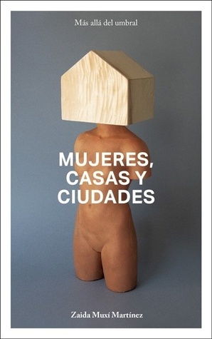 Mujeres, casas y ciudades. Más allá del umbral.