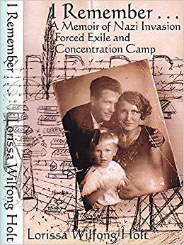 I Remember...A Memoir of Nazi Invasion Forced Exile and Concentration Camp