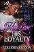 My Love His Loyalty by Mollysha Johnson