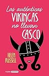 Las auténticas vikingas no llevan casco by Helen Russell