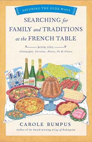 Searching for Family and Traditions at the French Table (The Savoring the Olde Ways Series Book 1)