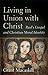 Living in Union with Christ by Grant Macaskill