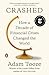Crashed: How a Decade of Financial Crises Changed the World