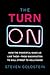The Turn On: How the Powerf...