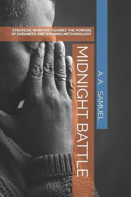 MIDNIGHT BATTLE: STRATEGIC WARFARE AGAINST THE POWERS OF DARKNESS AND WINNING METHODOLOGY (Spoken Word)