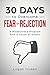 30 Days to Overcome Fear of Rejection: A Mindfulness Program with a Touch of Humor (30-Days-Now Mindfulness and Meditation Guide Books)