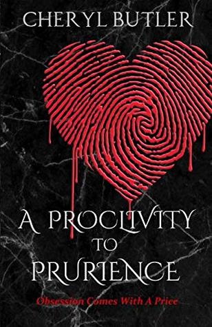 A Proclivity To Prurience: Obsession Comes With A Price (The Obsession Trilogy)