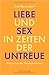 Liebe und Sex in Zeiten der Untreue: Wege aus der Verunsicherung