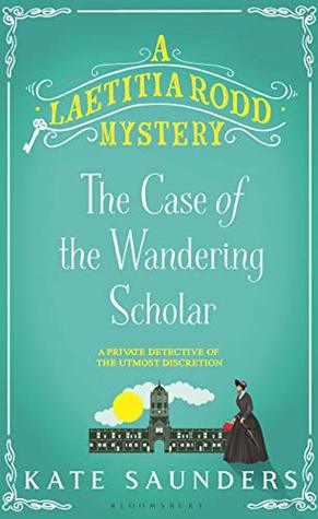The Case of the Wandering Scholar (A Laetitia Rodd Mystery, #2)