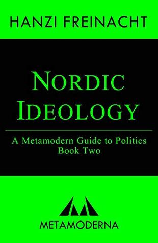 Nordic Ideology: A Metamodern Guide to Politics, Book Two (Kindle Edition)
