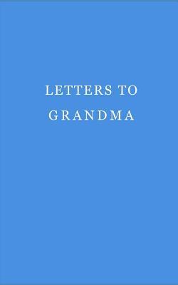 Letters to grandma: Journal. Notebook. Diary. 120 pages.