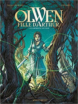 La Damoiselle Sauvage (Olwen, fille d'Arthur #1)