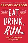 Eat, Drink, Run.:...