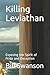Killing Leviathan by Bill Swanson