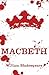 Macbeth by William Shakespeare Macbeth by William Shakespeare