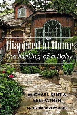 Diapered at Home: The Making of a Baby