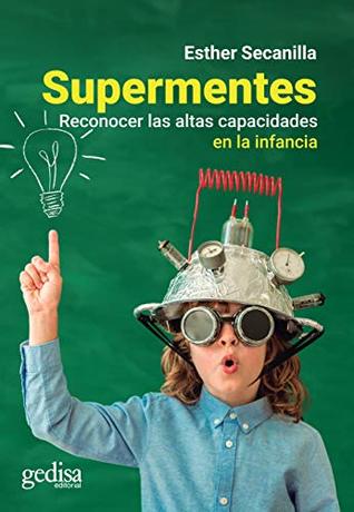 Supermentes: Reconocer las altas capacidades en la infancia (Parenting nº 110503) (Spanish Edition)