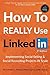 How to Really Use LinkedIn: Implementing Social Selling & Social Recruiting Projects at Scale