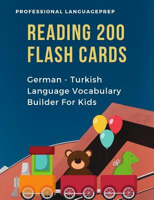 Reading 200 Flash Cards German - Turkish Language Vocabulary Builder For Kids: Practice Basic Sight Words list activities books to improve reading ... and 1st, 2nd, 3rd grade. (German Edition)