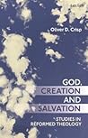 God, Creation, and Salvation: Studies in Reformed Theology