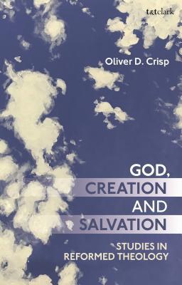 God, Creation, and Salvation: Studies in Reformed Theology (Paperback)