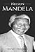 Nelson Mandela: A History From Beginning to End
