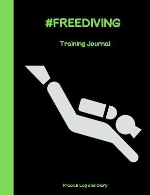 Free Diving Training Journal: A Free Diving Training Log And Diary