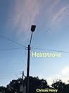 Heatstroke by Christee Henry