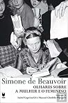 Simone de Beauvoir Olhares Sobre a Mulher e o Feminino (Portuguese Edition) Simone de Beauvoir Olhares Sobre a Mulher e o Feminino (Portuguese Edition)