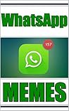 Memes: WhatsApp Text Fails, Funnies, Memes & Jokes Comedy: Funny Books Collection