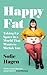 Happy Fat: Taking Up Space in a World That Wants to Shrink You