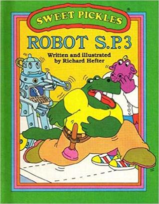 Robot S.P.3 (Sweet Pickles Weekly Reader, #7)