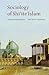 Sociology of Shiʿite Islam:...