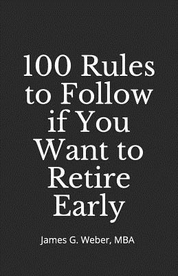 100 Rules to Follow if You Want to Retire Early (Simple Reads for People With Not-So-Simple Financial Goals)
