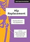 Hip Replacement: Experts Answer Your Questions (A Johns Hopkins Press Health Book)
