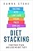Diet Stacking: Find Your St...