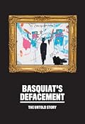 Basquiat's "Defacement": The Untold Story