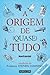 A Origem de (Quase) Tudo