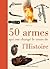 50 armes qui ont changé le cours de l'histoire