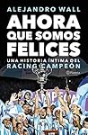 Ahora que somos felices (Spanish Edition)