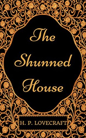 The Shunned House: By H. P. Lovecraft - Illustrated
