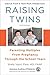 Raising Twins: Parenting Multiples From Pregnancy Through the School Years