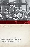 The Backwash of War - The Human Wreckage of the Battlefield as Witnessed by an American Hospital Nurse (WWI Centenary Series)