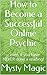 How to Become a Successful Online Psychic by Mysty Magic