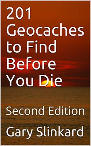 201 Geocaches to Find Before You Die (Kindle Edition)