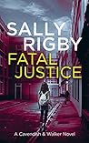 Fatal Justice by Sally Rigby