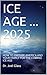 ICE AGE ... 2025: HOW TO PREPARE AMERICA AND YOUR FAMILY FOR THE COMING ICE AGE (Delaware River Publishing Book 2)