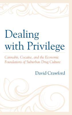 Dealing with Privilege: Cannabis, Cocaine, and the Economic Foundations of Suburban Drug Culture